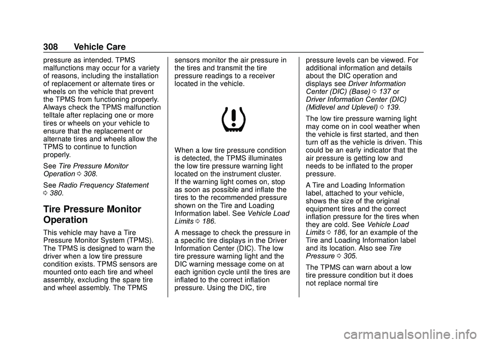 GMC ACADIA 2020 Manual Online GMC Acadia/Acadia Denali Owner Manual (GMNA-Localizing-U.S./Canada/
Mexico-13687875) - 2020 - CRC - 10/28/19
308 Vehicle Care
pressure as intended. TPMS
malfunctions may occur for a variety
of reasons GMC ACADIA 2020 Manual Online GMC Acadia/Acadia Denali Owner Manual (GMNA-Localizing-U.S./Canada/
Mexico-13687875) - 2020 - CRC - 10/28/19
308 Vehicle Care
pressure as intended. TPMS
malfunctions may occur for a variety
of reasons
