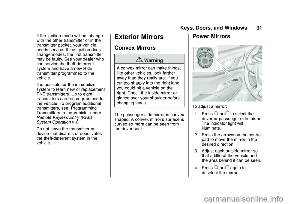 GMC ACADIA 2020  Owners Manual GMC Acadia/Acadia Denali Owner Manual (GMNA-Localizing-U.S./Canada/
Mexico-13687875) - 2020 - CRC - 10/28/19
Keys, Doors, and Windows 31
If the ignition mode will not change
with the other transmitter