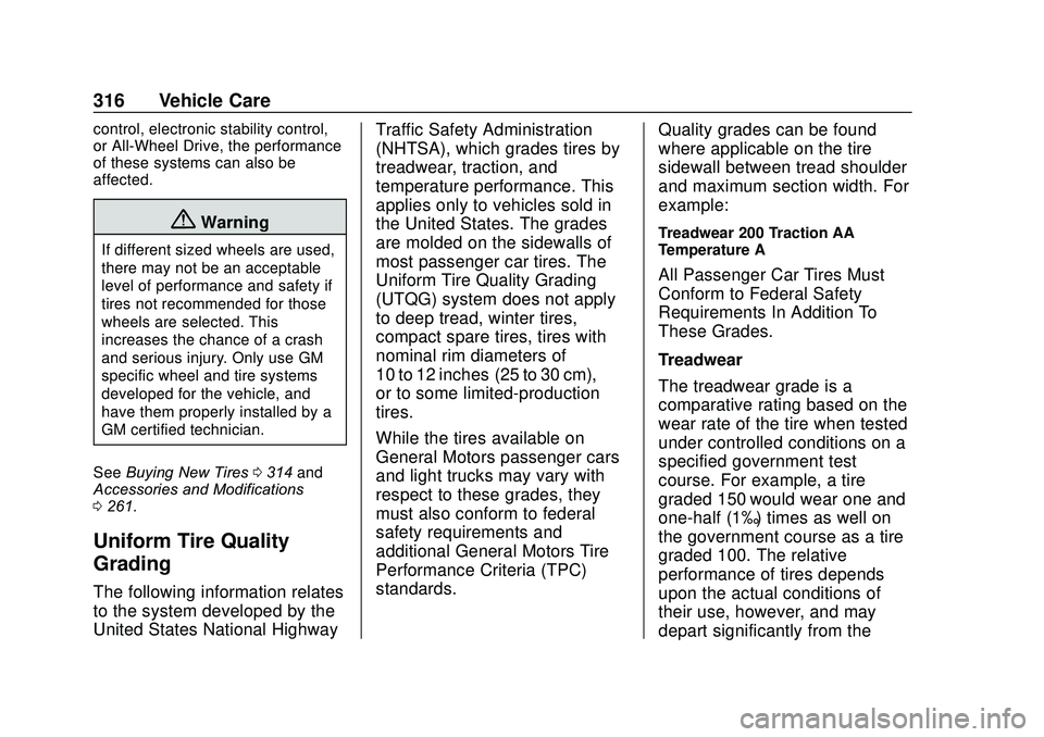 GMC ACADIA 2020  Owners Manual GMC Acadia/Acadia Denali Owner Manual (GMNA-Localizing-U.S./Canada/
Mexico-13687875) - 2020 - CRC - 10/28/19
316 Vehicle Care
control, electronic stability control,
or All-Wheel Drive, the performance