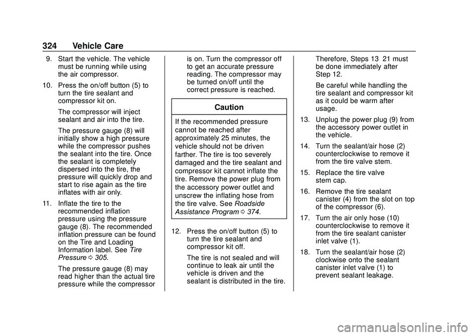 GMC ACADIA 2020  Owners Manual GMC Acadia/Acadia Denali Owner Manual (GMNA-Localizing-U.S./Canada/
Mexico-13687875) - 2020 - CRC - 10/28/19
324 Vehicle Care
9. Start the vehicle. The vehiclemust be running while using
the air compr