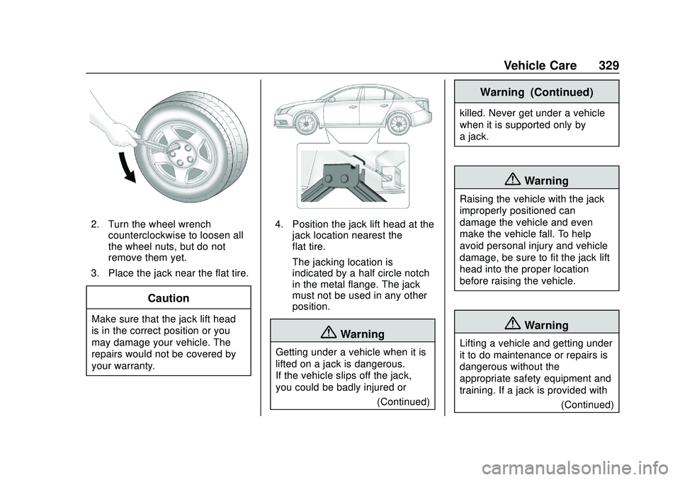 GMC ACADIA 2020 Owners Manual GMC Acadia/Acadia Denali Owner Manual (GMNA-Localizing-U.S./Canada/
Mexico-13687875) - 2020 - CRC - 10/28/19
Vehicle Care 329
2. Turn the wheel wrenchcounterclockwise to loosen all
the wheel nuts, but GMC ACADIA 2020 Owners Manual GMC Acadia/Acadia Denali Owner Manual (GMNA-Localizing-U.S./Canada/
Mexico-13687875) - 2020 - CRC - 10/28/19
Vehicle Care 329
2. Turn the wheel wrenchcounterclockwise to loosen all
the wheel nuts, but