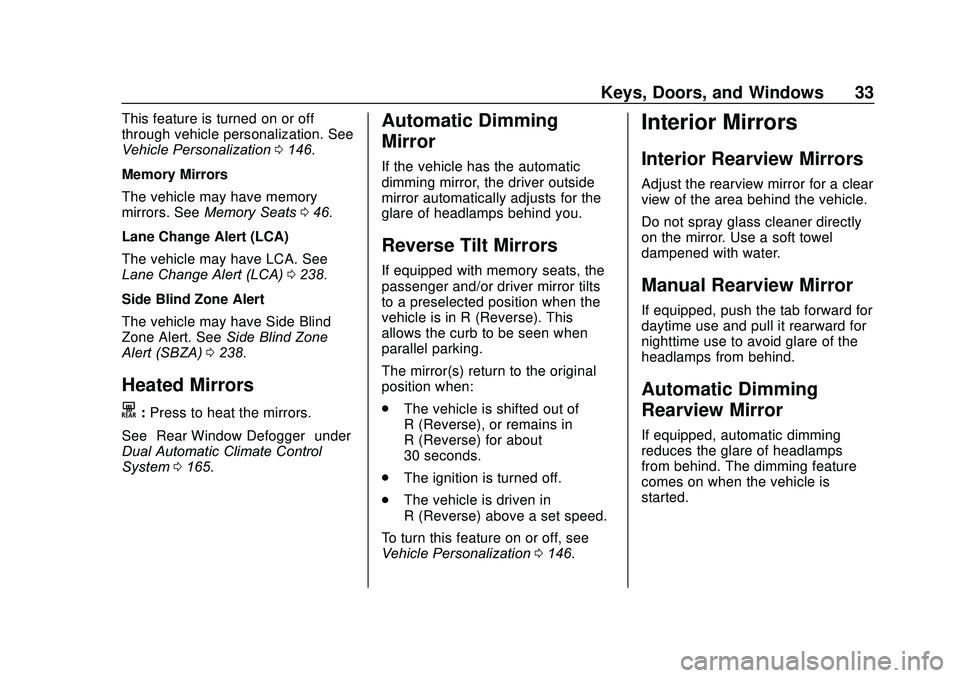 GMC ACADIA 2020 Owners Guide GMC Acadia/Acadia Denali Owner Manual (GMNA-Localizing-U.S./Canada/
Mexico-13687875) - 2020 - CRC - 10/28/19
Keys, Doors, and Windows 33
This feature is turned on or off
through vehicle personalizatio GMC ACADIA 2020 Owners Guide GMC Acadia/Acadia Denali Owner Manual (GMNA-Localizing-U.S./Canada/
Mexico-13687875) - 2020 - CRC - 10/28/19
Keys, Doors, and Windows 33
This feature is turned on or off
through vehicle personalizatio