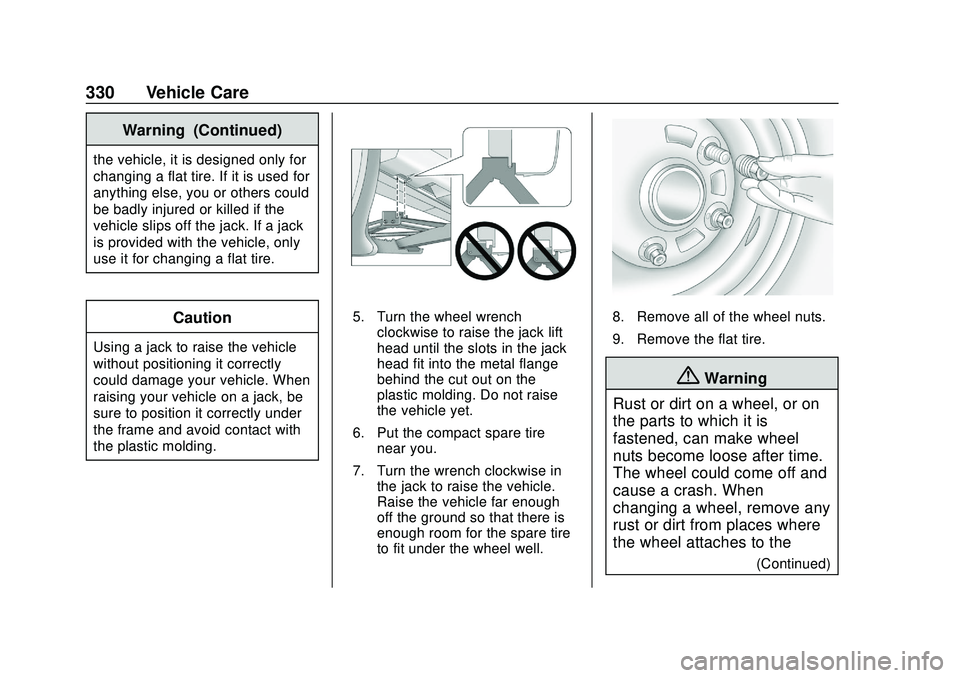 GMC ACADIA 2020 Owners Manual GMC Acadia/Acadia Denali Owner Manual (GMNA-Localizing-U.S./Canada/
Mexico-13687875) - 2020 - CRC - 10/28/19
330 Vehicle Care
Warning (Continued)
the vehicle, it is designed only for
changing a flat t GMC ACADIA 2020 Owners Manual GMC Acadia/Acadia Denali Owner Manual (GMNA-Localizing-U.S./Canada/
Mexico-13687875) - 2020 - CRC - 10/28/19
330 Vehicle Care
Warning (Continued)
the vehicle, it is designed only for
changing a flat t