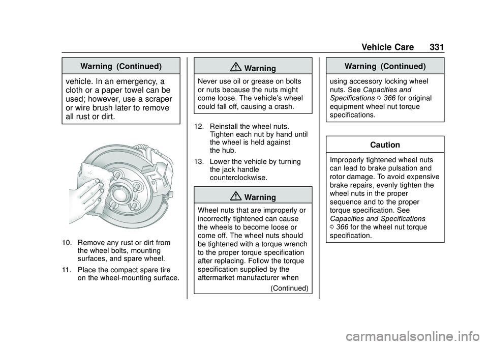 GMC ACADIA 2020 Owners Manual GMC Acadia/Acadia Denali Owner Manual (GMNA-Localizing-U.S./Canada/
Mexico-13687875) - 2020 - CRC - 10/28/19
Vehicle Care 331
Warning (Continued)
vehicle. In an emergency, a
cloth or a paper towel can GMC ACADIA 2020 Owners Manual GMC Acadia/Acadia Denali Owner Manual (GMNA-Localizing-U.S./Canada/
Mexico-13687875) - 2020 - CRC - 10/28/19
Vehicle Care 331
Warning (Continued)
vehicle. In an emergency, a
cloth or a paper towel can