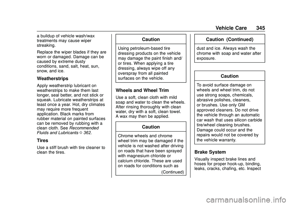 GMC ACADIA 2020  Owners Manual GMC Acadia/Acadia Denali Owner Manual (GMNA-Localizing-U.S./Canada/
Mexico-13687875) - 2020 - CRC - 10/28/19
Vehicle Care 345
a buildup of vehicle wash/wax
treatments may cause wiper
streaking.
Replac