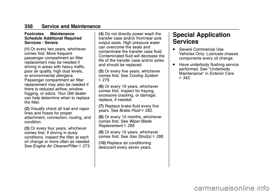 GMC ACADIA 2020 Owners Guide GMC Acadia/Acadia Denali Owner Manual (GMNA-Localizing-U.S./Canada/
Mexico-13687875) - 2020 - CRC - 10/28/19
358 Service and Maintenance
Footnotes—Maintenance
Schedule Additional Required
Services - GMC ACADIA 2020 Owners Guide GMC Acadia/Acadia Denali Owner Manual (GMNA-Localizing-U.S./Canada/
Mexico-13687875) - 2020 - CRC - 10/28/19
358 Service and Maintenance
Footnotes—Maintenance
Schedule Additional Required
Services -