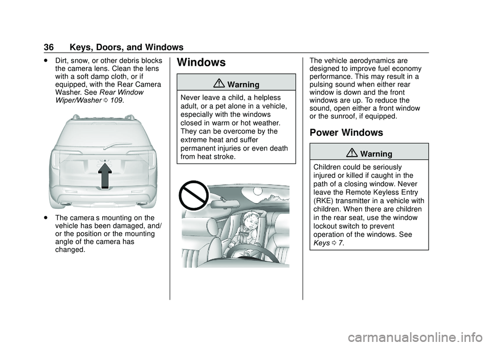 GMC ACADIA 2020 User Guide GMC Acadia/Acadia Denali Owner Manual (GMNA-Localizing-U.S./Canada/
Mexico-13687875) - 2020 - CRC - 10/28/19
36 Keys, Doors, and Windows
.Dirt, snow, or other debris blocks
the camera lens. Clean the 