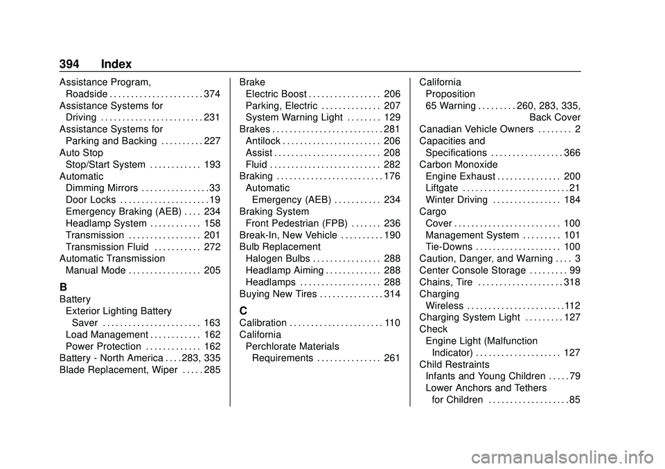 GMC ACADIA 2020 Owners Manual GMC Acadia/Acadia Denali Owner Manual (GMNA-Localizing-U.S./Canada/-
Mexico-13687875) - 2020 - CRC - 10/28/19
394 Index
Assistance Program,Roadside . . . . . . . . . . . . . . . . . . . . . . 374
Assi GMC ACADIA 2020 Owners Manual GMC Acadia/Acadia Denali Owner Manual (GMNA-Localizing-U.S./Canada/-
Mexico-13687875) - 2020 - CRC - 10/28/19
394 Index
Assistance Program,Roadside . . . . . . . . . . . . . . . . . . . . . . 374
Assi