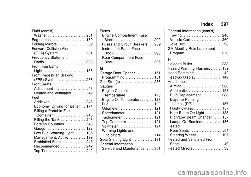 GMC ACADIA 2020  Owners Manual GMC Acadia/Acadia Denali Owner Manual (GMNA-Localizing-U.S./Canada/-
Mexico-13687875) - 2020 - CRC - 10/28/19
Index 397
Fluid (cont'd)Washer . . . . . . . . . . . . . . . . . . . . . . . 281
Fog L