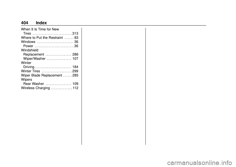 GMC ACADIA 2020  Owners Manual GMC Acadia/Acadia Denali Owner Manual (GMNA-Localizing-U.S./Canada/-
Mexico-13687875) - 2020 - CRC - 10/28/19
404 Index
When It Is Time for NewTires . . . . . . . . . . . . . . . . . . . . . . . . . .