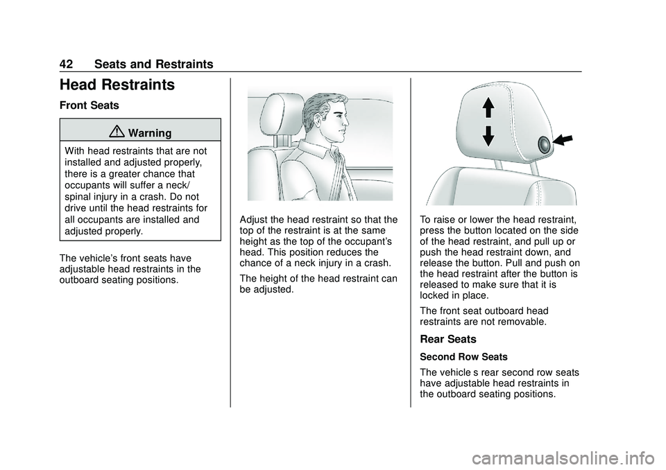 GMC ACADIA 2020  Owners Manual GMC Acadia/Acadia Denali Owner Manual (GMNA-Localizing-U.S./Canada/
Mexico-13687875) - 2020 - CRC - 10/28/19
42 Seats and Restraints
Head Restraints
Front Seats
{Warning
With head restraints that are 
