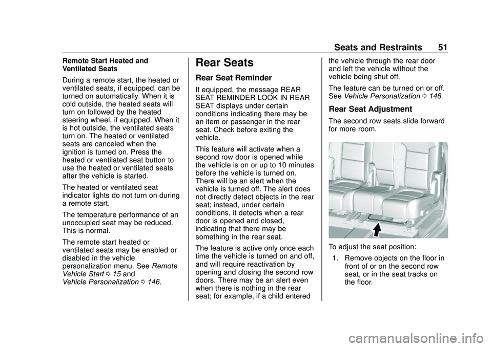 GMC ACADIA 2020  Owners Manual GMC Acadia/Acadia Denali Owner Manual (GMNA-Localizing-U.S./Canada/
Mexico-13687875) - 2020 - CRC - 10/28/19
Seats and Restraints 51
Remote Start Heated and
Ventilated Seats
During a remote start, the