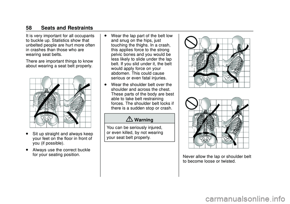 GMC ACADIA 2020 Workshop Manual GMC Acadia/Acadia Denali Owner Manual (GMNA-Localizing-U.S./Canada/
Mexico-13687875) - 2020 - CRC - 10/28/19
58 Seats and Restraints
It is very important for all occupants
to buckle up. Statistics sho GMC ACADIA 2020 Workshop Manual GMC Acadia/Acadia Denali Owner Manual (GMNA-Localizing-U.S./Canada/
Mexico-13687875) - 2020 - CRC - 10/28/19
58 Seats and Restraints
It is very important for all occupants
to buckle up. Statistics sho