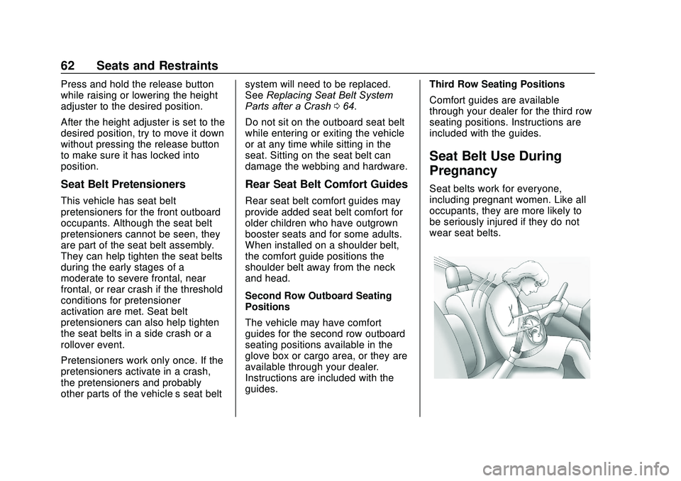 GMC ACADIA 2020  Owners Manual GMC Acadia/Acadia Denali Owner Manual (GMNA-Localizing-U.S./Canada/
Mexico-13687875) - 2020 - CRC - 10/28/19
62 Seats and Restraints
Press and hold the release button
while raising or lowering the hei