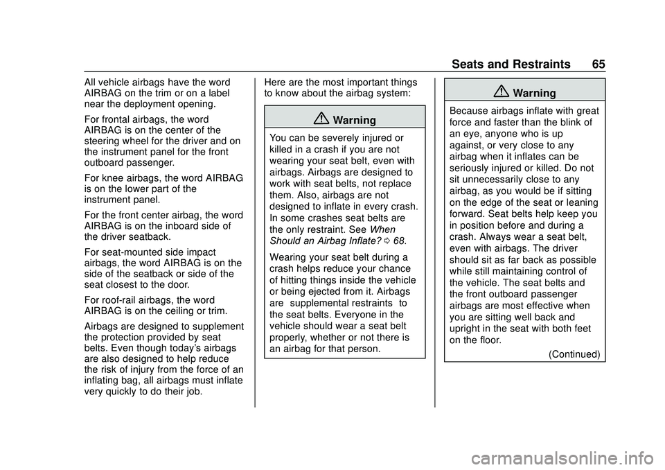 GMC ACADIA 2020  Owners Manual GMC Acadia/Acadia Denali Owner Manual (GMNA-Localizing-U.S./Canada/
Mexico-13687875) - 2020 - CRC - 10/28/19
Seats and Restraints 65
All vehicle airbags have the word
AIRBAG on the trim or on a label
