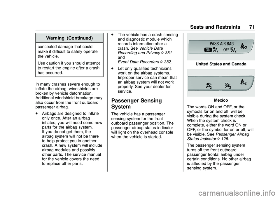 GMC ACADIA 2020 Owners Manual GMC Acadia/Acadia Denali Owner Manual (GMNA-Localizing-U.S./Canada/
Mexico-13687875) - 2020 - CRC - 10/28/19
Seats and Restraints 71
Warning (Continued)
concealed damage that could
make it difficult t GMC ACADIA 2020 Owners Manual GMC Acadia/Acadia Denali Owner Manual (GMNA-Localizing-U.S./Canada/
Mexico-13687875) - 2020 - CRC - 10/28/19
Seats and Restraints 71
Warning (Continued)
concealed damage that could
make it difficult t