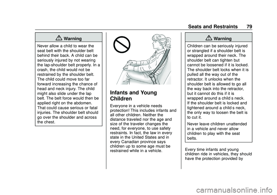 GMC ACADIA 2020 Manual PDF GMC Acadia/Acadia Denali Owner Manual (GMNA-Localizing-U.S./Canada/
Mexico-13687875) - 2020 - CRC - 10/28/19
Seats and Restraints 79
{Warning
Never allow a child to wear the
seat belt with the shoulde GMC ACADIA 2020 Manual PDF GMC Acadia/Acadia Denali Owner Manual (GMNA-Localizing-U.S./Canada/
Mexico-13687875) - 2020 - CRC - 10/28/19
Seats and Restraints 79
{Warning
Never allow a child to wear the
seat belt with the shoulde