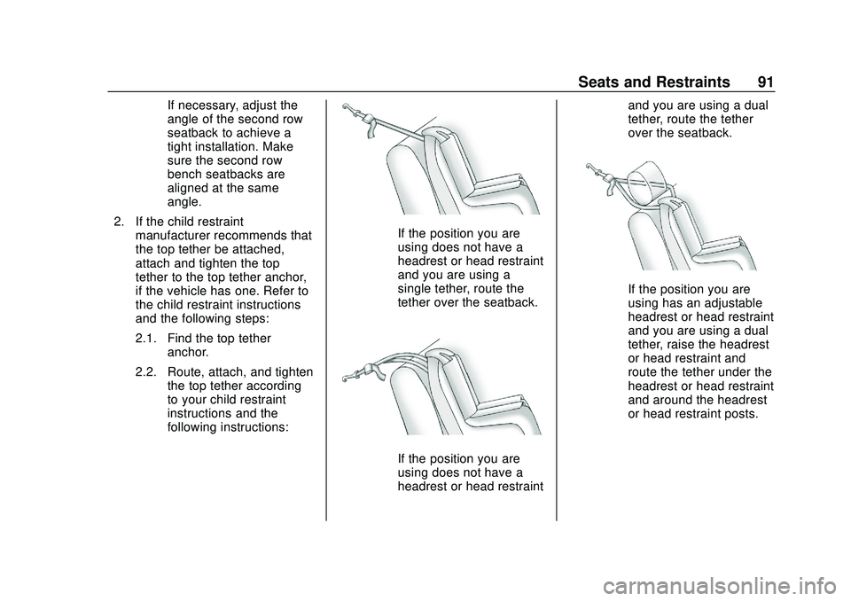 GMC ACADIA 2020 Owners Manual GMC Acadia/Acadia Denali Owner Manual (GMNA-Localizing-U.S./Canada/
Mexico-13687875) - 2020 - CRC - 10/28/19
Seats and Restraints 91
If necessary, adjust the
angle of the second row
seatback to achiev GMC ACADIA 2020 Owners Manual GMC Acadia/Acadia Denali Owner Manual (GMNA-Localizing-U.S./Canada/
Mexico-13687875) - 2020 - CRC - 10/28/19
Seats and Restraints 91
If necessary, adjust the
angle of the second row
seatback to achiev