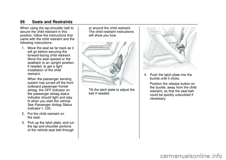GMC ACADIA 2020 Owners Manual GMC Acadia/Acadia Denali Owner Manual (GMNA-Localizing-U.S./Canada/
Mexico-13687875) - 2020 - CRC - 10/28/19
96 Seats and Restraints
When using the lap-shoulder belt to
secure the child restraint in t GMC ACADIA 2020 Owners Manual GMC Acadia/Acadia Denali Owner Manual (GMNA-Localizing-U.S./Canada/
Mexico-13687875) - 2020 - CRC - 10/28/19
96 Seats and Restraints
When using the lap-shoulder belt to
secure the child restraint in t