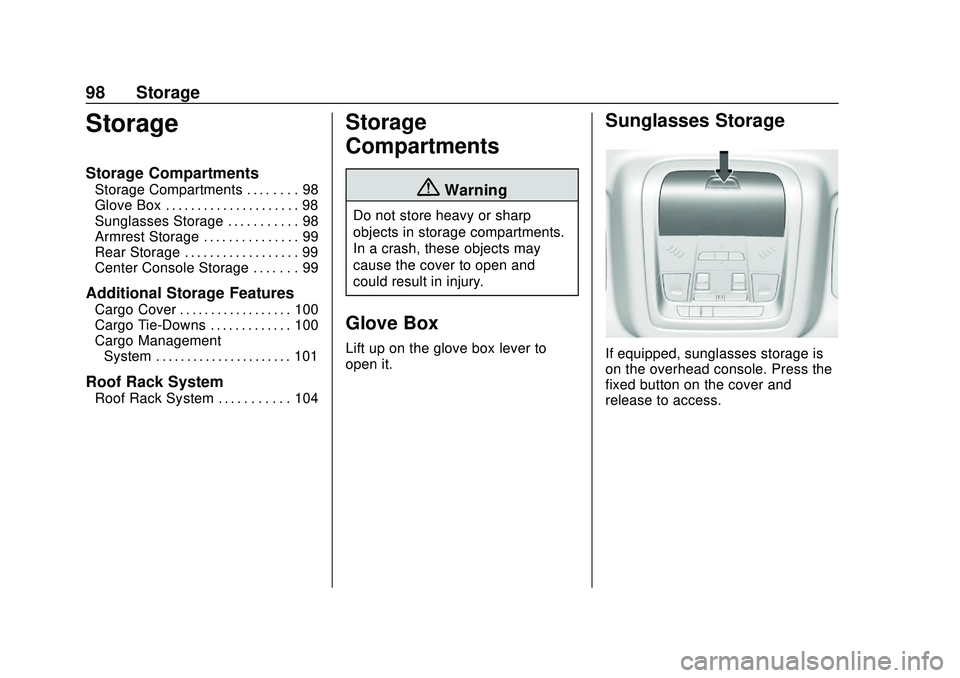 GMC ACADIA 2020 Owners Manual GMC Acadia/Acadia Denali Owner Manual (GMNA-Localizing-U.S./Canada/
Mexico-13687875) - 2020 - CRC - 10/28/19
98 Storage
Storage
Storage Compartments
Storage Compartments . . . . . . . . 98
Glove Box . GMC ACADIA 2020 Owners Manual GMC Acadia/Acadia Denali Owner Manual (GMNA-Localizing-U.S./Canada/
Mexico-13687875) - 2020 - CRC - 10/28/19
98 Storage
Storage
Storage Compartments
Storage Compartments . . . . . . . . 98
Glove Box .