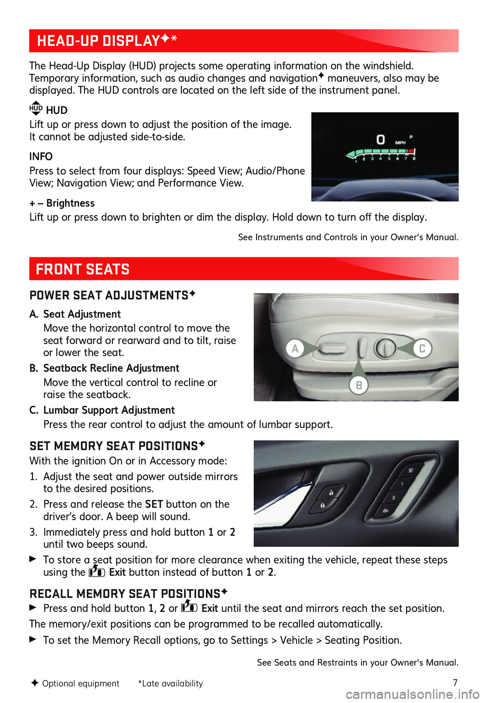 GMC ACADIA 2020 Get To Know Guide 7
POWER SEAT ADJUSTMENTSF
A. Seat Adjustment
Move the horizontal control to move the seat forward or rearward and to tilt, raise or lower the seat.
B. Seatback Recline Adjustment
Move the vertical GMC ACADIA 2020 Get To Know Guide 7
POWER SEAT ADJUSTMENTSF
A. Seat Adjustment
Move the horizontal control to move the seat forward or rearward and to tilt, raise or lower the seat.
B. Seatback Recline Adjustment
Move the vertical