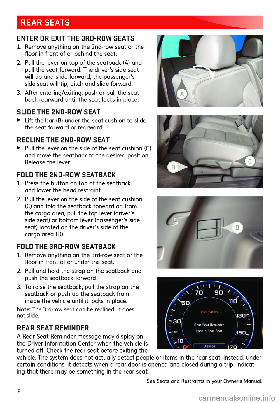 GMC ACADIA 2020  Get To Know Guide 8
ENTER OR EXIT THE 3RD-ROW SEATS
1. Remove anything on the 2nd-row seat or the floor  in front  of or  behind  the seat.  
2. Pull the lever on top of the seatback (A) and pull the seat forwa
