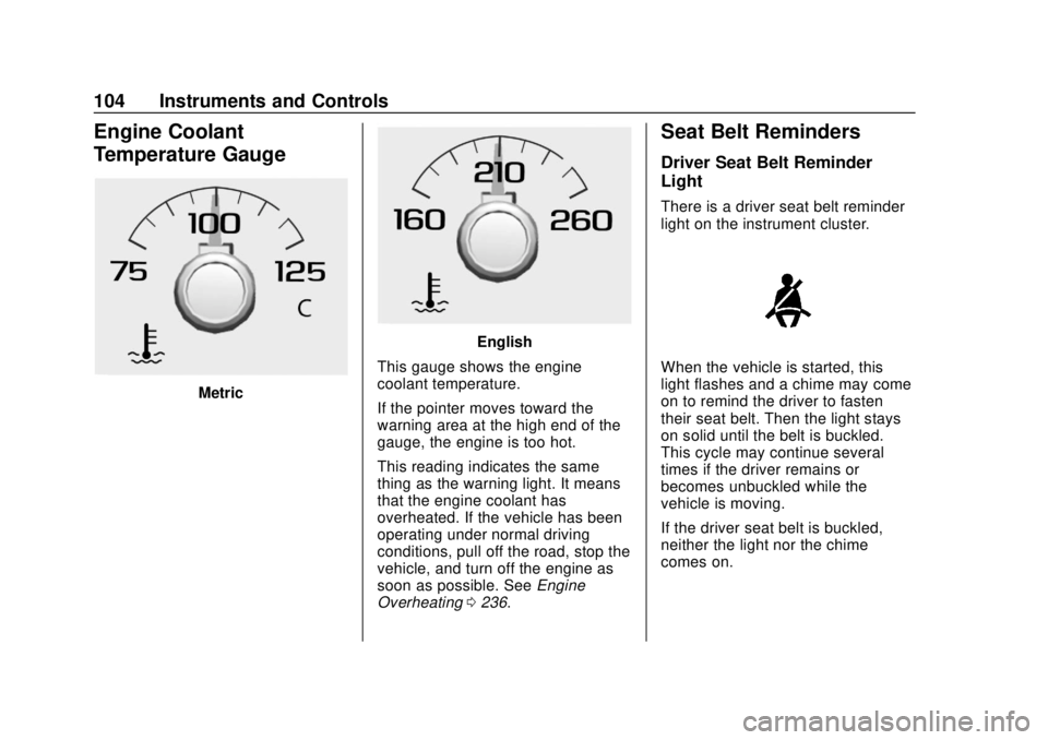 GMC CANYON 2020  Owners Manual GMC Canyon/Canyon Denali Owner Manual (GMNA-Localizing-U.S./Canada-
13566643) - 2020 - CRC - 10/4/19
104 Instruments and Controls
Engine Coolant
Temperature Gauge
Metric
English
This gauge shows the e