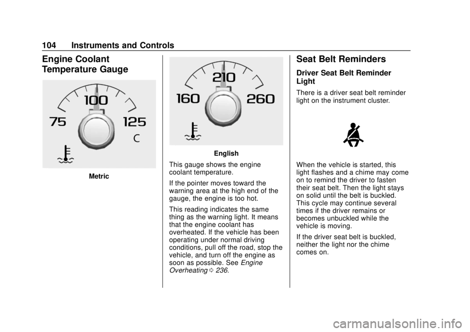 GMC CANYON 2020 Owners Manual GMC Canyon/Canyon Denali Owner Manual (GMNA-Localizing-U.S./Canada-
13566643) - 2020 - CRC - 10/4/19
104 Instruments and Controls
Engine Coolant
Temperature Gauge
Metric
English
This gauge shows the e GMC CANYON 2020 Owners Manual GMC Canyon/Canyon Denali Owner Manual (GMNA-Localizing-U.S./Canada-
13566643) - 2020 - CRC - 10/4/19
104 Instruments and Controls
Engine Coolant
Temperature Gauge
Metric
English
This gauge shows the e
