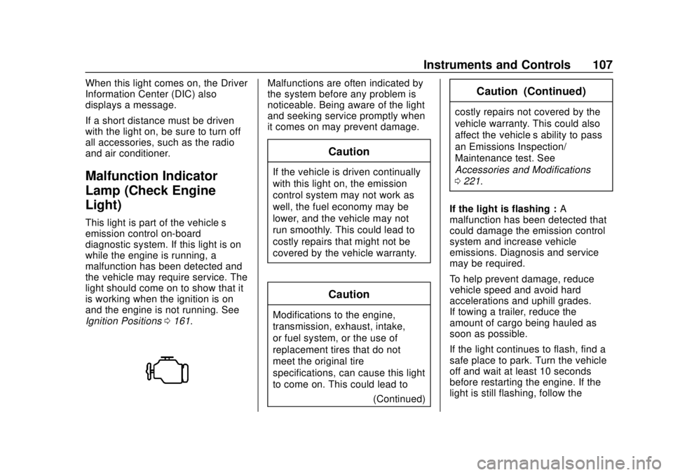 GMC CANYON 2020  Owners Manual GMC Canyon/Canyon Denali Owner Manual (GMNA-Localizing-U.S./Canada-
13566643) - 2020 - CRC - 10/4/19
Instruments and Controls 107
When this light comes on, the Driver
Information Center (DIC) also
dis