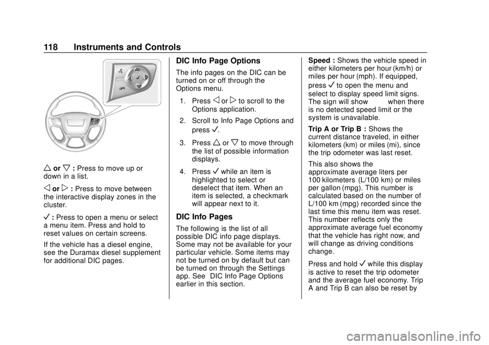 GMC CANYON 2020 User Guide GMC Canyon/Canyon Denali Owner Manual (GMNA-Localizing-U.S./Canada-
13566643) - 2020 - CRC - 10/4/19
118 Instruments and Controls
worx:Press to move up or
down in a list.
oorp: Press to move between
t GMC CANYON 2020 User Guide GMC Canyon/Canyon Denali Owner Manual (GMNA-Localizing-U.S./Canada-
13566643) - 2020 - CRC - 10/4/19
118 Instruments and Controls
worx:Press to move up or
down in a list.
oorp: Press to move between
t
