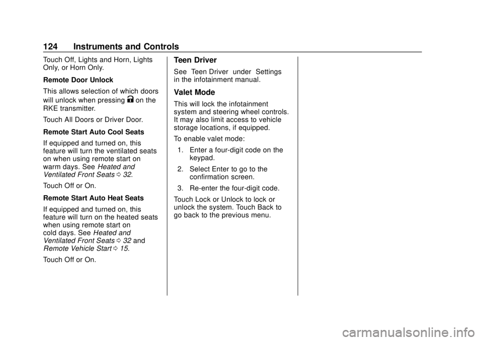 GMC CANYON 2020 Owners Manual GMC Canyon/Canyon Denali Owner Manual (GMNA-Localizing-U.S./Canada-
13566643) - 2020 - CRC - 10/4/19
124 Instruments and Controls
Touch Off, Lights and Horn, Lights
Only, or Horn Only.
Remote Door Unl GMC CANYON 2020 Owners Manual GMC Canyon/Canyon Denali Owner Manual (GMNA-Localizing-U.S./Canada-
13566643) - 2020 - CRC - 10/4/19
124 Instruments and Controls
Touch Off, Lights and Horn, Lights
Only, or Horn Only.
Remote Door Unl