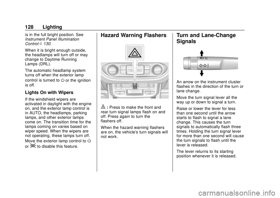 GMC CANYON 2020 Owners Manual GMC Canyon/Canyon Denali Owner Manual (GMNA-Localizing-U.S./Canada-
13566643) - 2020 - CRC - 10/4/19
128 Lighting
is in the full bright position. See
Instrument Panel Illumination
Control0130.
When it GMC CANYON 2020 Owners Manual GMC Canyon/Canyon Denali Owner Manual (GMNA-Localizing-U.S./Canada-
13566643) - 2020 - CRC - 10/4/19
128 Lighting
is in the full bright position. See
Instrument Panel Illumination
Control0130.
When it