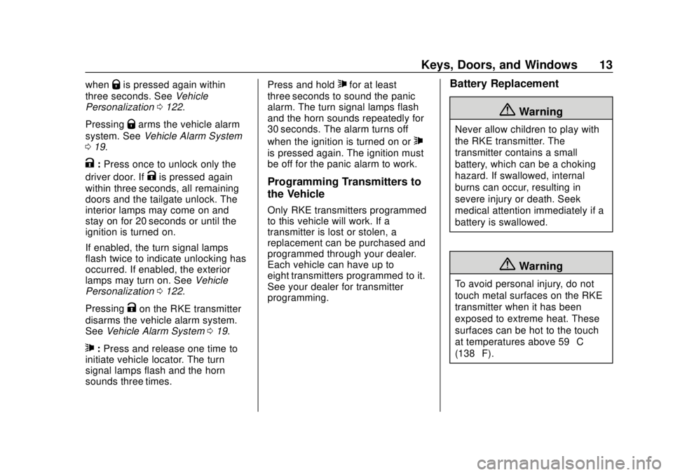 GMC CANYON 2020 User Guide GMC Canyon/Canyon Denali Owner Manual (GMNA-Localizing-U.S./Canada-
13566643) - 2020 - CRC - 10/4/19
Keys, Doors, and Windows 13
whenQis pressed again within
three seconds. See Vehicle
Personalization