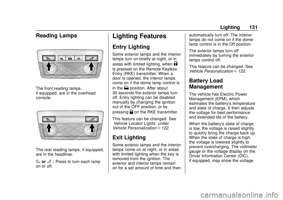 GMC CANYON 2020 User Guide GMC Canyon/Canyon Denali Owner Manual (GMNA-Localizing-U.S./Canada-
13566643) - 2020 - CRC - 10/4/19
Lighting 131
Reading Lamps
The front reading lamps,
if equipped, are in the overhead
console.
The r