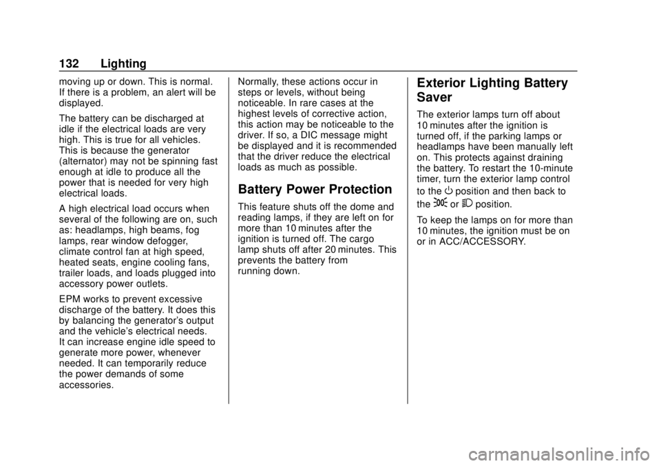 GMC CANYON 2020 User Guide GMC Canyon/Canyon Denali Owner Manual (GMNA-Localizing-U.S./Canada-
13566643) - 2020 - CRC - 10/4/19
132 Lighting
moving up or down. This is normal.
If there is a problem, an alert will be
displayed.
