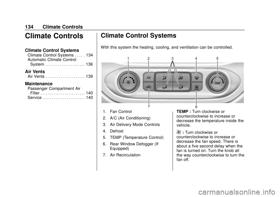 GMC CANYON 2020  Owners Manual GMC Canyon/Canyon Denali Owner Manual (GMNA-Localizing-U.S./Canada-
13566643) - 2020 - CRC - 10/4/19
134 Climate Controls
Climate Controls
Climate Control Systems
Climate Control Systems . . . . . 134