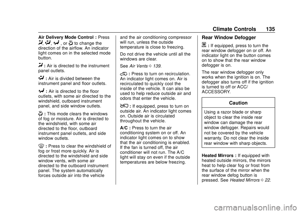 GMC CANYON 2020 Owners Manual GMC Canyon/Canyon Denali Owner Manual (GMNA-Localizing-U.S./Canada-
13566643) - 2020 - CRC - 10/4/19
Climate Controls 135
Air Delivery Mode Control :Press
Y,\,[, or-to change the
direction of the airf GMC CANYON 2020 Owners Manual GMC Canyon/Canyon Denali Owner Manual (GMNA-Localizing-U.S./Canada-
13566643) - 2020 - CRC - 10/4/19
Climate Controls 135
Air Delivery Mode Control :Press
Y,\,[, or-to change the
direction of the airf