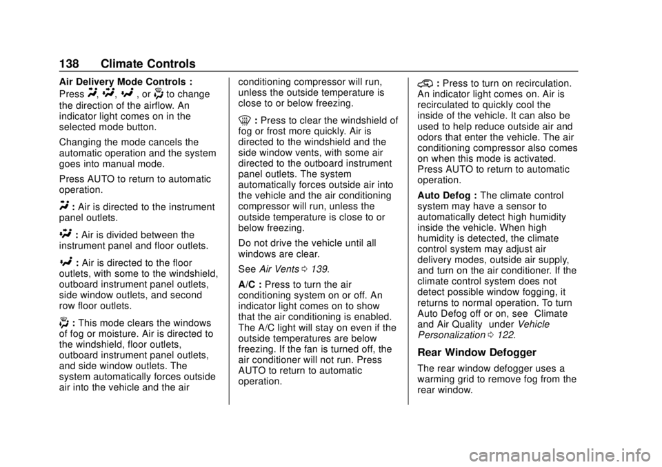 GMC CANYON 2020 Owners Manual GMC Canyon/Canyon Denali Owner Manual (GMNA-Localizing-U.S./Canada-
13566643) - 2020 - CRC - 10/4/19
138 Climate Controls
Air Delivery Mode Controls :
Press
Y,\,[, or-to change
the direction of the ai GMC CANYON 2020 Owners Manual GMC Canyon/Canyon Denali Owner Manual (GMNA-Localizing-U.S./Canada-
13566643) - 2020 - CRC - 10/4/19
138 Climate Controls
Air Delivery Mode Controls :
Press
Y,\,[, or-to change
the direction of the ai