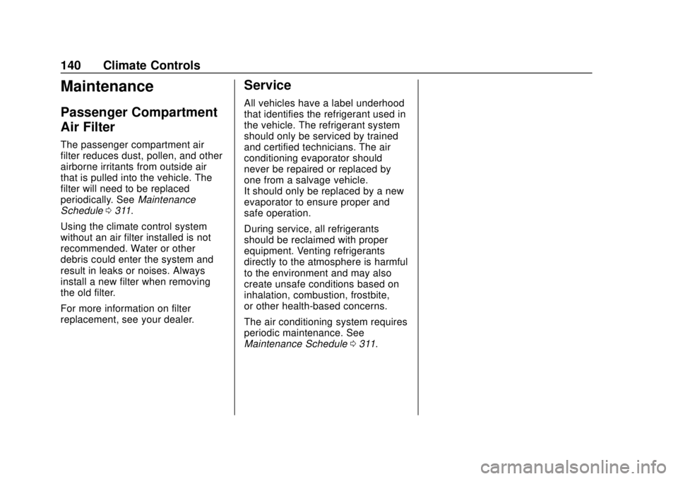 GMC CANYON 2020 Owners Manual GMC Canyon/Canyon Denali Owner Manual (GMNA-Localizing-U.S./Canada-
13566643) - 2020 - CRC - 10/4/19
140 Climate Controls
Maintenance
Passenger Compartment
Air Filter
The passenger compartment air
fil GMC CANYON 2020 Owners Manual GMC Canyon/Canyon Denali Owner Manual (GMNA-Localizing-U.S./Canada-
13566643) - 2020 - CRC - 10/4/19
140 Climate Controls
Maintenance
Passenger Compartment
Air Filter
The passenger compartment air
fil
