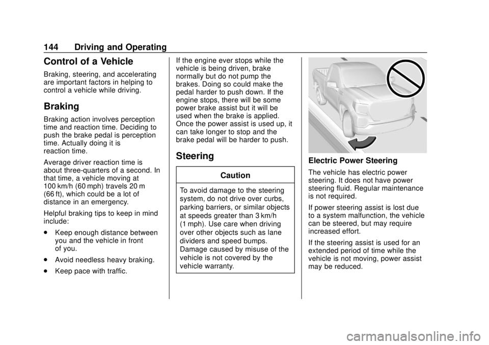 GMC CANYON 2020 Owners Manual GMC Canyon/Canyon Denali Owner Manual (GMNA-Localizing-U.S./Canada-
13566643) - 2020 - CRC - 10/4/19
144 Driving and Operating
Control of a Vehicle
Braking, steering, and accelerating
are important fa GMC CANYON 2020 Owners Manual GMC Canyon/Canyon Denali Owner Manual (GMNA-Localizing-U.S./Canada-
13566643) - 2020 - CRC - 10/4/19
144 Driving and Operating
Control of a Vehicle
Braking, steering, and accelerating
are important fa