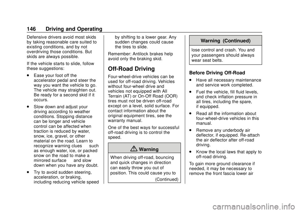 GMC CANYON 2020  Owners Manual GMC Canyon/Canyon Denali Owner Manual (GMNA-Localizing-U.S./Canada-
13566643) - 2020 - CRC - 10/4/19
146 Driving and Operating
Defensive drivers avoid most skids
by taking reasonable care suited to
ex