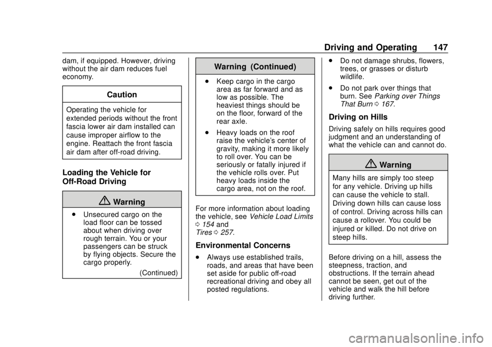 GMC CANYON 2020  Owners Manual GMC Canyon/Canyon Denali Owner Manual (GMNA-Localizing-U.S./Canada-
13566643) - 2020 - CRC - 10/4/19
Driving and Operating 147
dam, if equipped. However, driving
without the air dam reduces fuel
econo