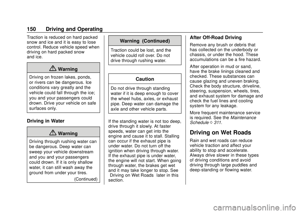 GMC CANYON 2020 User Guide GMC Canyon/Canyon Denali Owner Manual (GMNA-Localizing-U.S./Canada-
13566643) - 2020 - CRC - 10/4/19
150 Driving and Operating
Traction is reduced on hard packed
snow and ice and it is easy to lose
co GMC CANYON 2020 User Guide GMC Canyon/Canyon Denali Owner Manual (GMNA-Localizing-U.S./Canada-
13566643) - 2020 - CRC - 10/4/19
150 Driving and Operating
Traction is reduced on hard packed
snow and ice and it is easy to lose
co