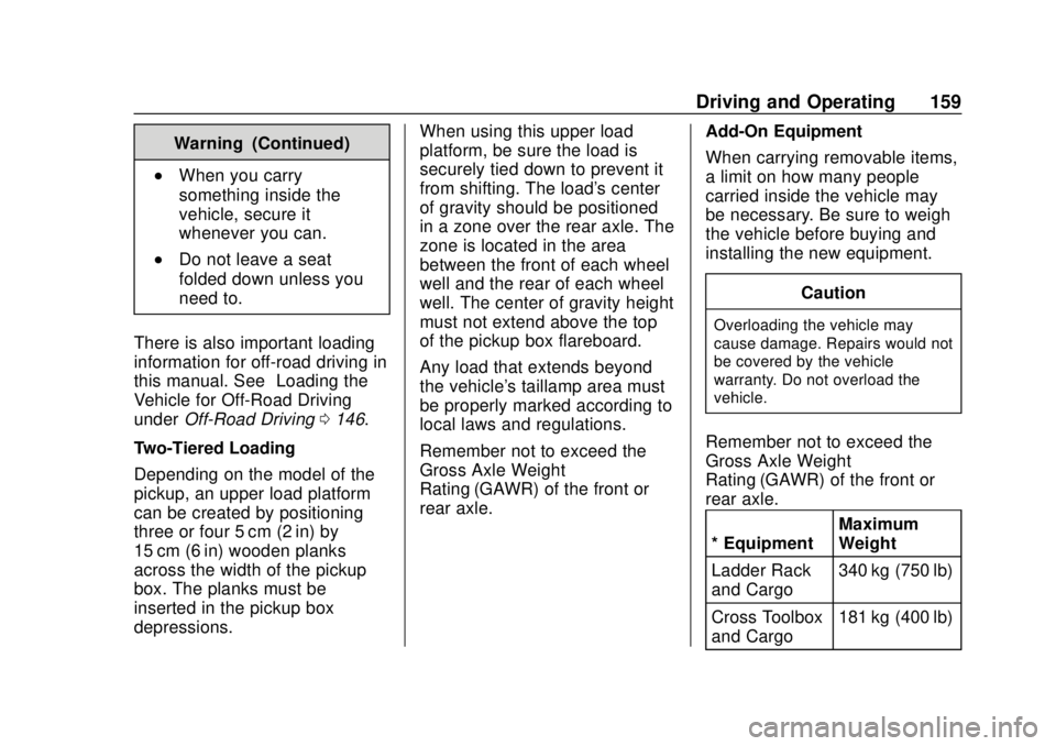 GMC CANYON 2020 Owners Manual GMC Canyon/Canyon Denali Owner Manual (GMNA-Localizing-U.S./Canada-
13566643) - 2020 - CRC - 10/4/19
Driving and Operating 159
Warning (Continued)
.When you carry
something inside the
vehicle, secure GMC CANYON 2020 Owners Manual GMC Canyon/Canyon Denali Owner Manual (GMNA-Localizing-U.S./Canada-
13566643) - 2020 - CRC - 10/4/19
Driving and Operating 159
Warning (Continued)
.When you carry
something inside the
vehicle, secure