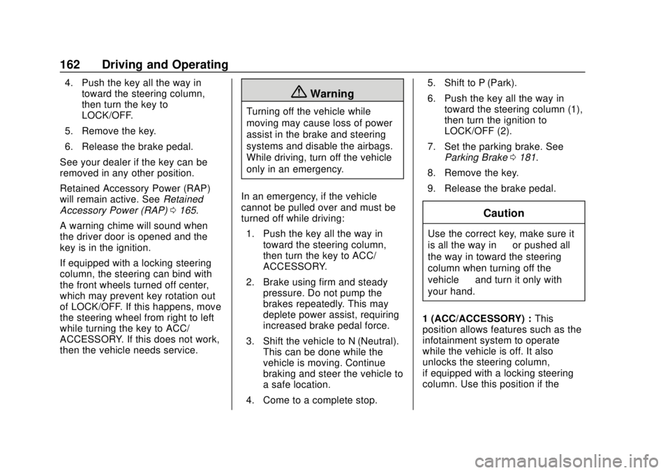 GMC CANYON 2020  Owners Manual GMC Canyon/Canyon Denali Owner Manual (GMNA-Localizing-U.S./Canada-
13566643) - 2020 - CRC - 10/4/19
162 Driving and Operating
4. Push the key all the way intoward the steering column,
then turn the k