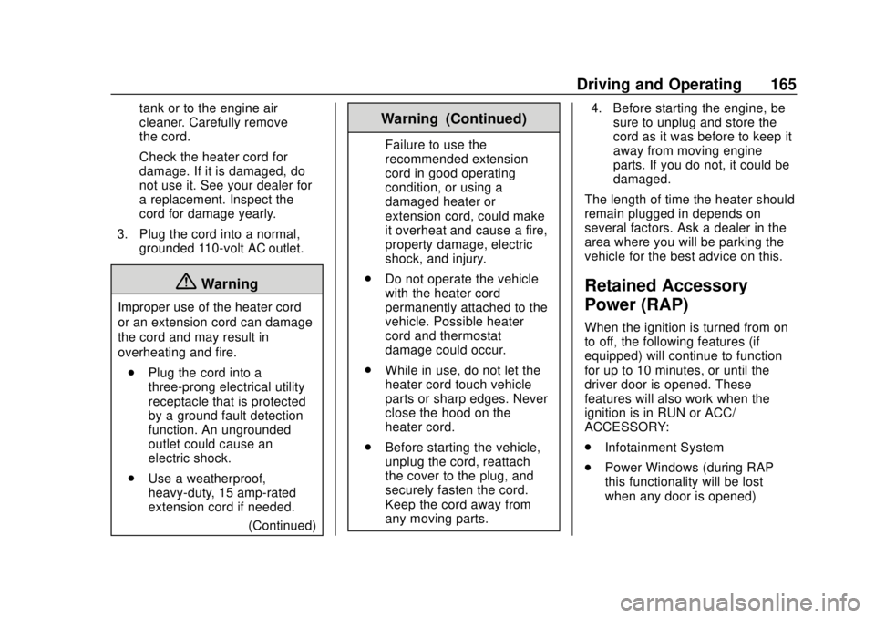 GMC CANYON 2020 User Guide GMC Canyon/Canyon Denali Owner Manual (GMNA-Localizing-U.S./Canada-
13566643) - 2020 - CRC - 10/4/19
Driving and Operating 165
tank or to the engine air
cleaner. Carefully remove
the cord.
Check the h GMC CANYON 2020 User Guide GMC Canyon/Canyon Denali Owner Manual (GMNA-Localizing-U.S./Canada-
13566643) - 2020 - CRC - 10/4/19
Driving and Operating 165
tank or to the engine air
cleaner. Carefully remove
the cord.
Check the h
