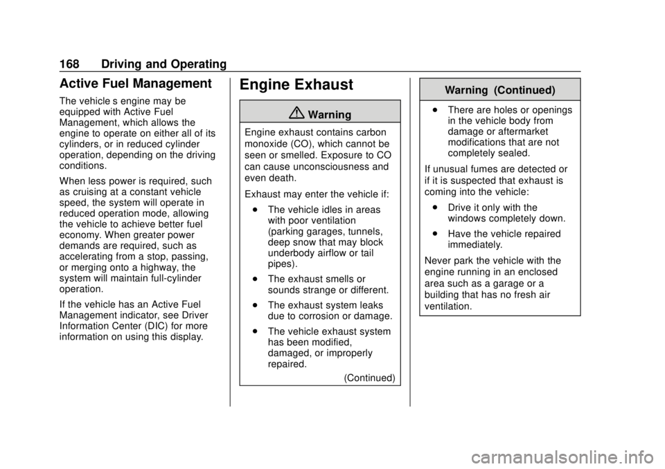 GMC CANYON 2020 Owners Guide GMC Canyon/Canyon Denali Owner Manual (GMNA-Localizing-U.S./Canada-
13566643) - 2020 - CRC - 10/4/19
168 Driving and Operating
Active Fuel Management
The vehicle’s engine may be
equipped with Active GMC CANYON 2020 Owners Guide GMC Canyon/Canyon Denali Owner Manual (GMNA-Localizing-U.S./Canada-
13566643) - 2020 - CRC - 10/4/19
168 Driving and Operating
Active Fuel Management
The vehicle’s engine may be
equipped with Active