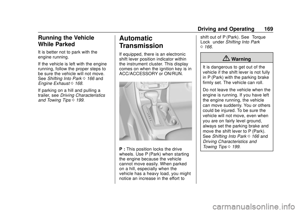 GMC CANYON 2020  Owners Manual GMC Canyon/Canyon Denali Owner Manual (GMNA-Localizing-U.S./Canada-
13566643) - 2020 - CRC - 10/4/19
Driving and Operating 169
Running the Vehicle
While Parked
It is better not to park with the
engine