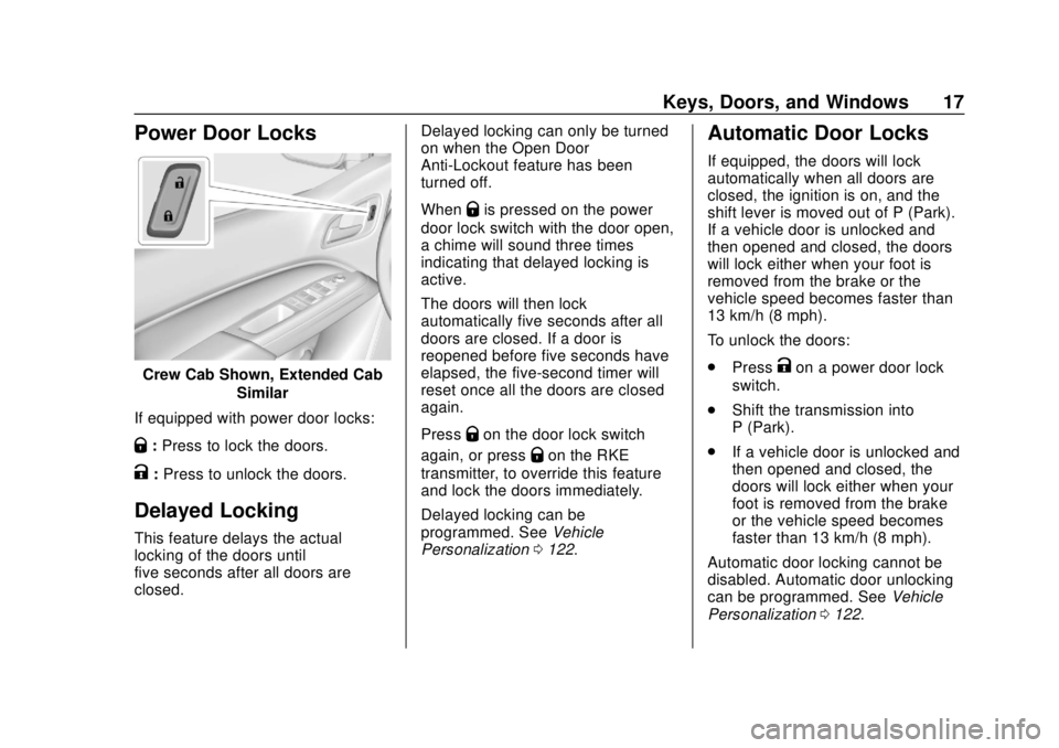GMC CANYON 2020 User Guide GMC Canyon/Canyon Denali Owner Manual (GMNA-Localizing-U.S./Canada-
13566643) - 2020 - CRC - 10/4/19
Keys, Doors, and Windows 17
Power Door Locks
Crew Cab Shown, Extended CabSimilar
If equipped with p