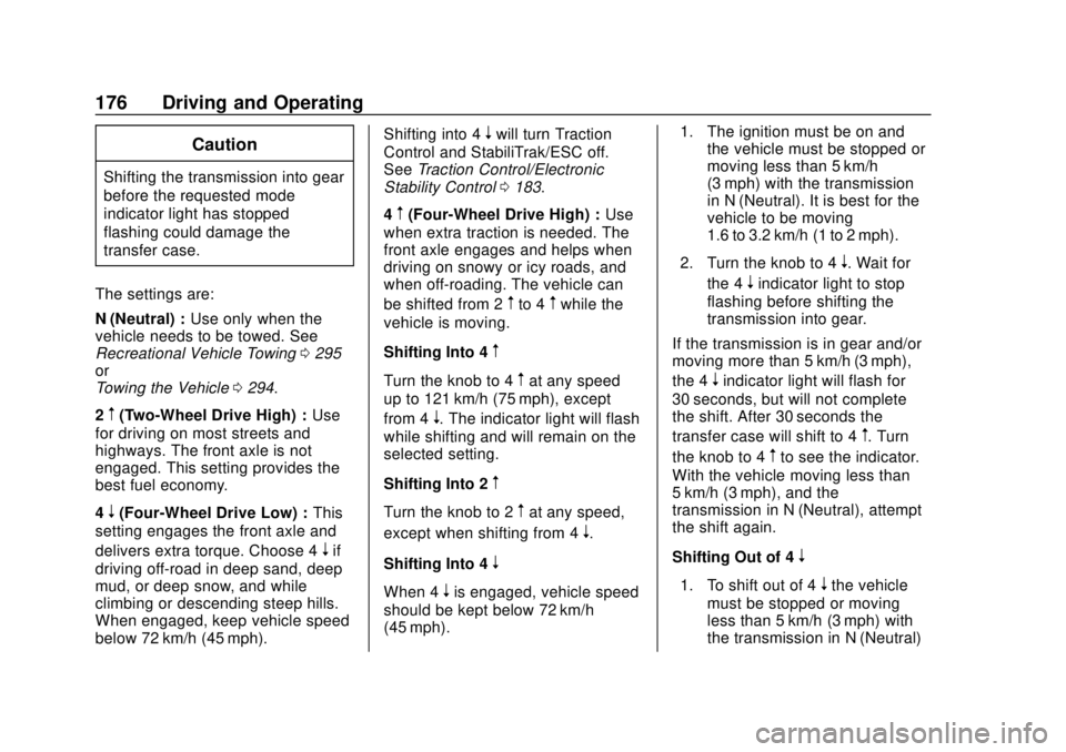 GMC CANYON 2020  Owners Manual GMC Canyon/Canyon Denali Owner Manual (GMNA-Localizing-U.S./Canada-
13566643) - 2020 - CRC - 10/4/19
176 Driving and Operating
Caution
Shifting the transmission into gear
before the requested mode
ind